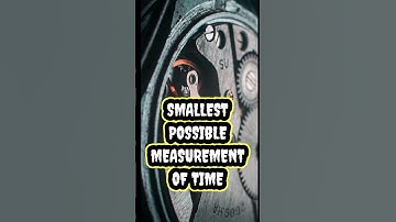 SMALLEST POSSIBLE MEASUREMENT OF TIME | PLANCK TIME #shorts #shortsfeed #factsfeed #facts #viral