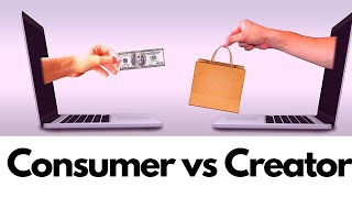 CONSUMER MINDSET VS CREATOR MINDSET