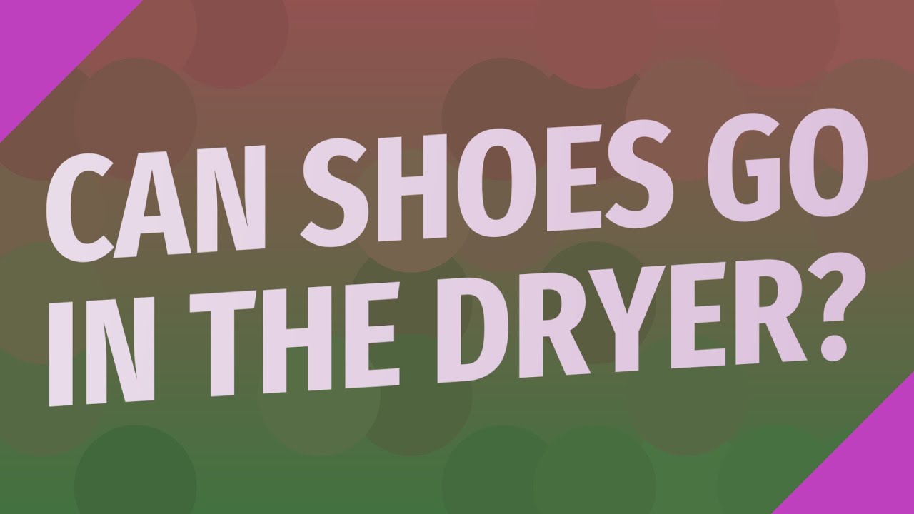 Can shoes go in the dryer? YouTube