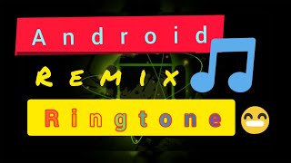 Android remix Ringtone (2020) Best ringtone
