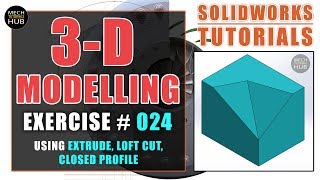 SOLIDWORKS EXERCISE #024 | Extrude, Loft Cut, Closed Profile | SOLIDWORKS TUTORIALS