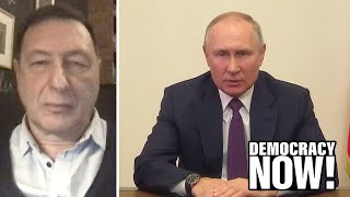 'Russia Is Losing the War': Russian Dissident Boris Kagarlitsky on Ukraine & What Comes After Putin