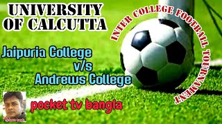 University of Calcutta, Pocket tv bangla, IFA, CFLMATCH2023, CRA,Jaipuria vs Andrews college match,