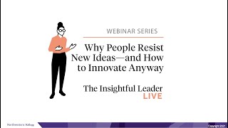 The Insightful Leader Live: Why People Resist New Ideas—and How to Innovate Anyway