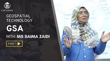GEOSPATIAL TECHNOLOGY | GSA | MS SAIMA ZAIDI | CSS CORNER | PART 1