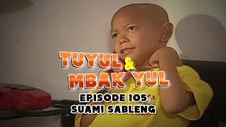 Tuyul Dan Mbak Yul Episode 105 Suami Sableng