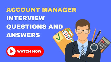 Account Manager Interview Questions and Answers