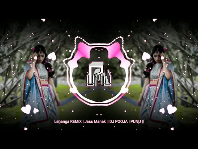 Lehanga REMiX | Jass Manak || DJ POOJA | PUNU || class=