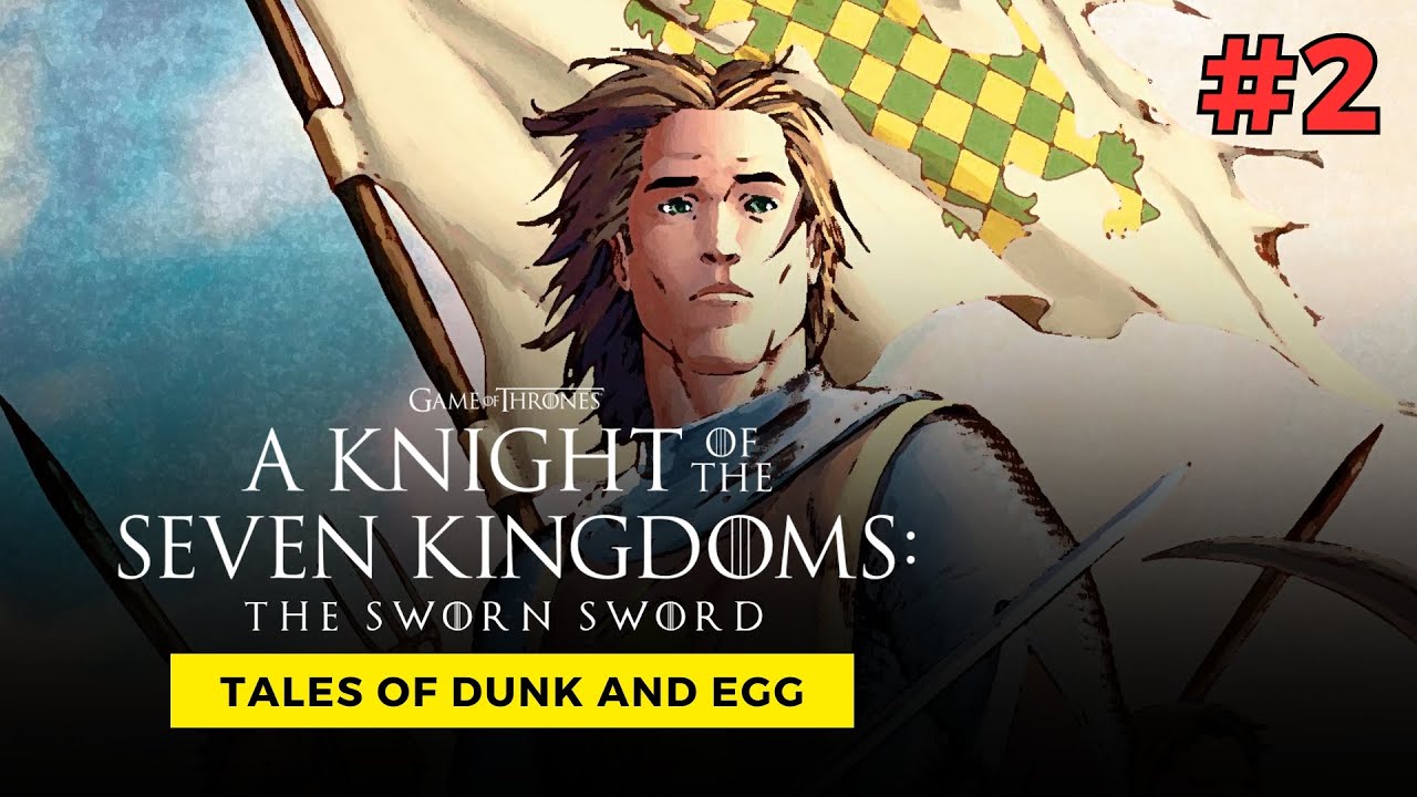 สรุปเรื่องราวของ A Knight of the Seven Kingdoms: The Sworn Sword | Tales of Dunk and Egg [EP.2]