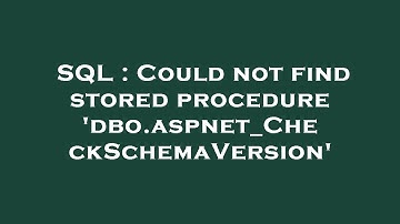 SQL : Could not find stored procedure 