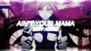 ain't your mama - jennifer lopez (edit audio)