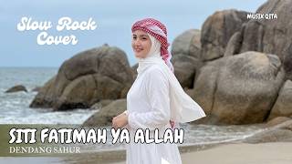 Siti Fatimah Ya Allah  Dendang Sahur slow Rock Cover By Musix Qita