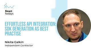 Effortless API Integration: SDK Generation as Best Practise - Nikita Galkin [Fwdays React+]