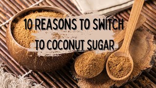 10 Reasons To Switch To Coconut Sugar | Benefits of Coconut Sugar | Benefits of Eating Coconut Sugar