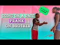 Going On A Date PRANK on Brother!! *MUST WATCH😂