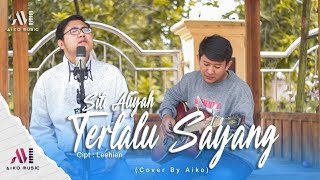 SITI ALIYAH - TERLALU SAYANG | COVER BY AIKO (TARLING AKUSTIK)