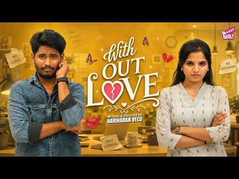 Without Love 💝 | Ft. Hariharan Velu, Jishma | Tamil Rom-Com Short Film | 4K | Girly