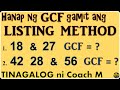 Listing method to find greatest common factor gcf tinagalog ni coach mike