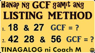 Listing Method to find Greatest Common Factor (GCF). Tinagalog ni Coach Mike.