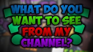 What Would You Like To See More On My Channel? (VOTE IN POLL!)