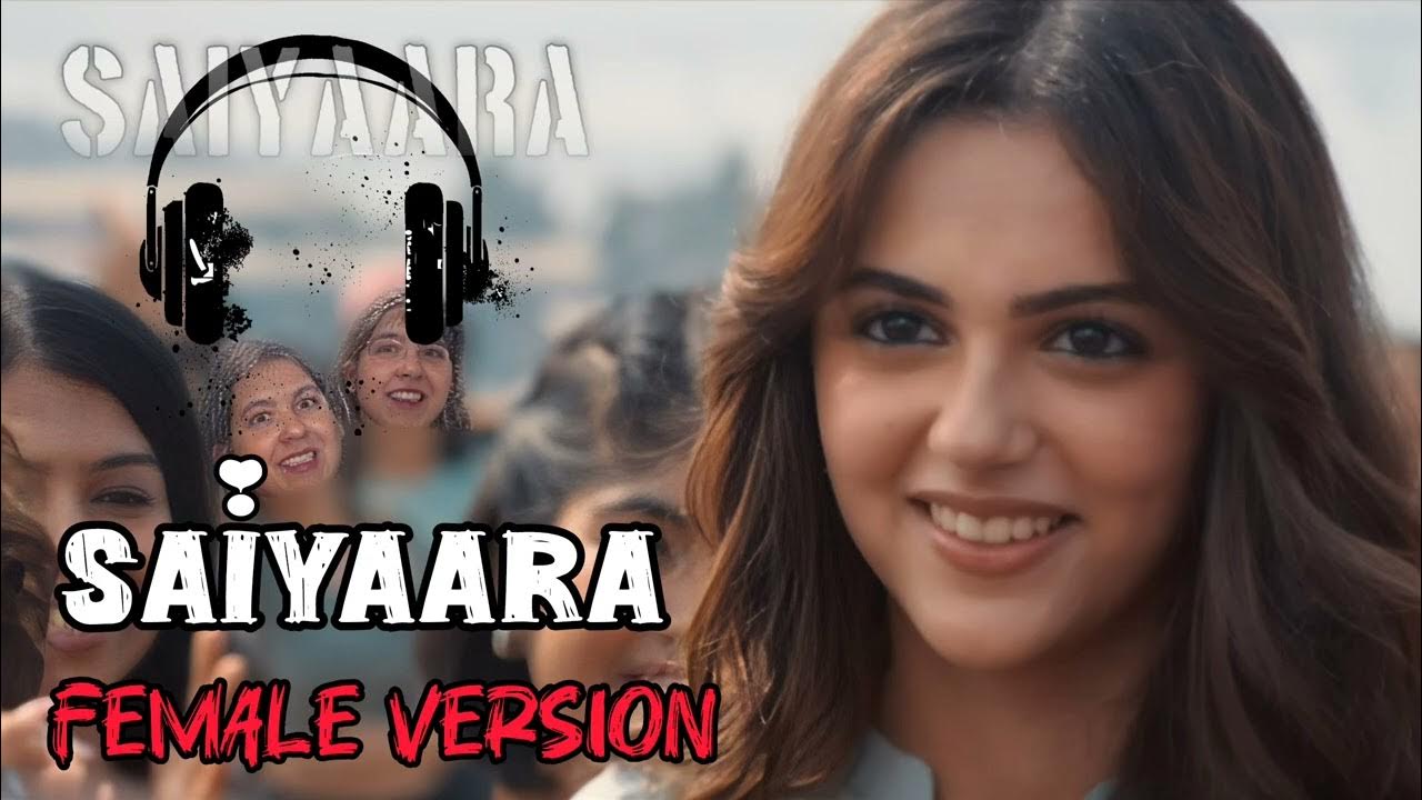 Saiyaara song Female Version π§| Reprise Saiyaara song | Saiyara Song | Saiyaara All songs | Saiyaara Saiyaara song Female Version π§| Reprise Saiyaara song | Saiyara Song | Saiyaara All songs | Saiyaara