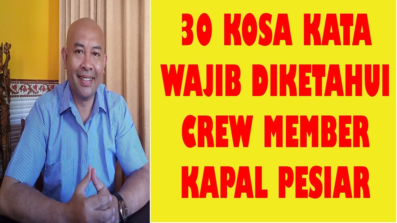 TIGA PULUH KOSA KATA/ ISTILAH WAJIB DIKETAHUI OLEH CREW MEMBER KAPAL PESIAR