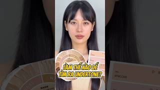 Làm Thế Nào Để Tìm Ra Undertone? #makeup #makeuptutorial #undertone