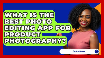 What Is The Best Photo Editing App For Product Photography? - Be App Savvy