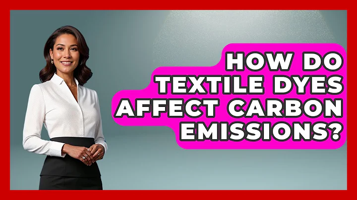 How Do Textile Dyes Affect Carbon Emissions? - Designer Brands Spotlight