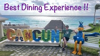 Cancun,Mexico. Best  dining experiences found here!!!