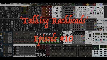 Talking Rackheads - Episode #10 - VCV Rack