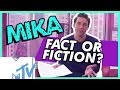 Mika: Fact or Fiction? | MTV Music