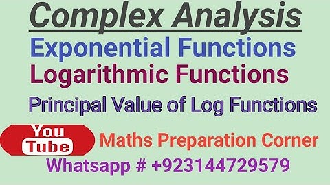 Exponential Functions and logarithmic Functions in complex Analysis. Principal value of log Function