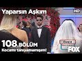 Kocamı tanıyamamışım! Yaparsın Aşkım 108. Bölüm