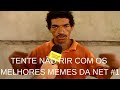 TENTE NÃO RIR COM OS MELHORES MEMES DA NET - MEMES BRASIL #1