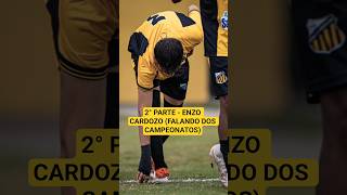 2° PARTE - ENZO CARDOZO - ZAGUEIRO FALA SOBRE OS CAMPEONATOS.. #futebol #fyp #foryou