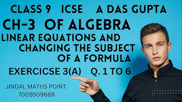 Ch-3 Linear Equation & Changing The Subject Of Formula EX - 3(A) 1-6 From A DAS Gupta  ICSE Class 9