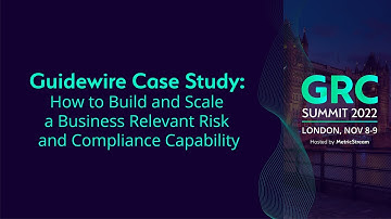 Guidewire Case Study (GRC Summit 2022)