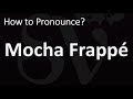 How to Pronounce Mocha Frappé? (CORRECTLY)