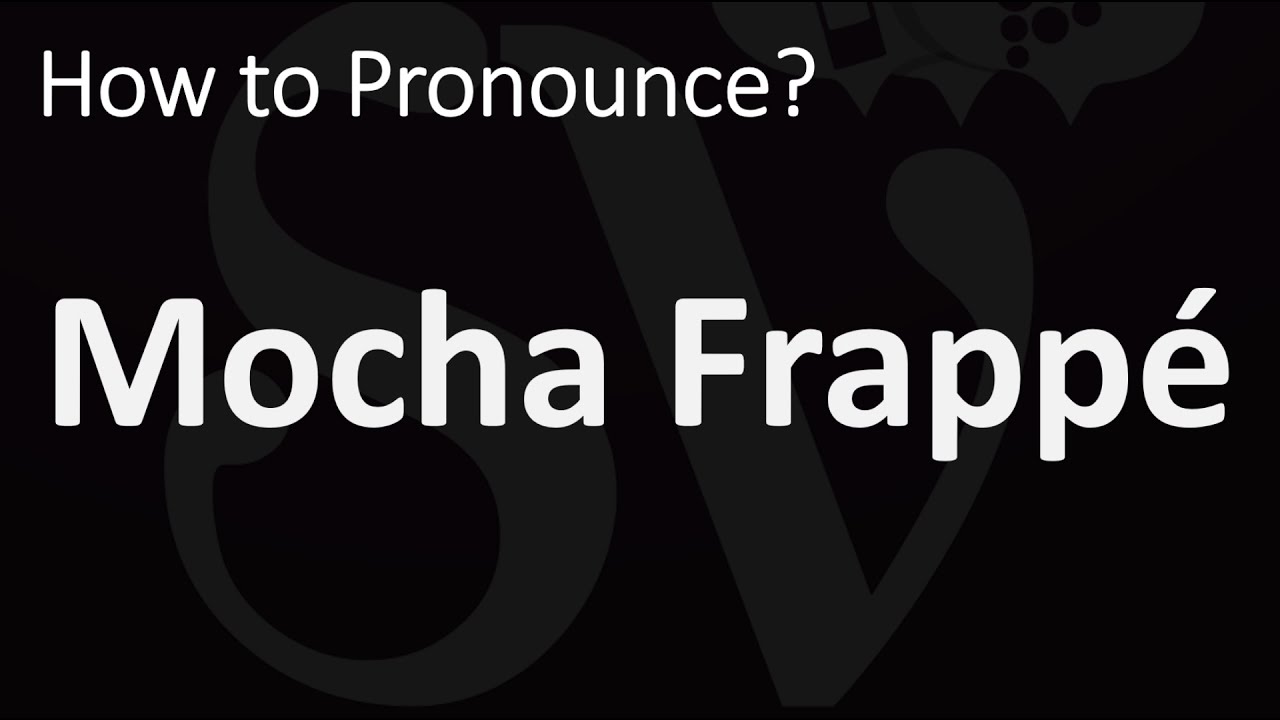 How To Pronounce Mocha Frapp CORRECTLY YouTube