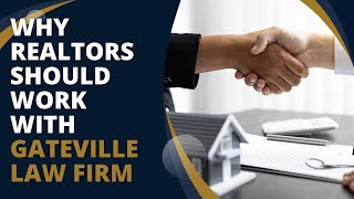 Gateville Law Firm Video - Why Realtors Should Work With Gateville Law Firm