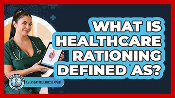 What Is Healthcare Rationing Defined As?