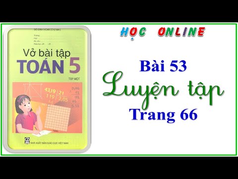 Video Vở bài tập toán 5 bài 53 luyện tập - trang 66 - youtube