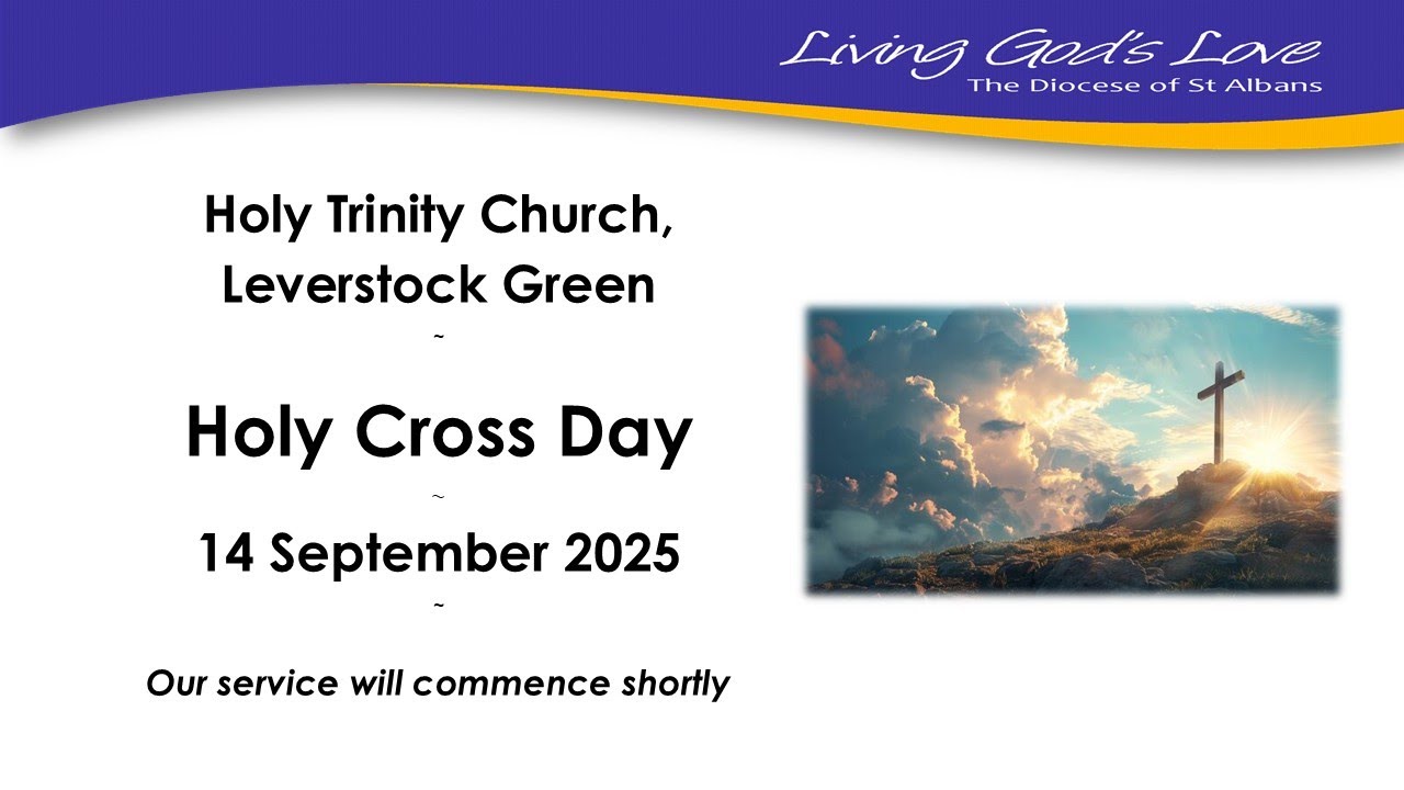 Holy Cross Day | Holy Trinity Church, Leverstock Green | 14 September ...
