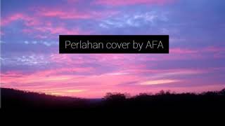 Guyon Waton - Perlahan lirik (Cover by AFA)