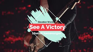 See A Victory - Terjemahan Indonesia - Elevation Worship - Live