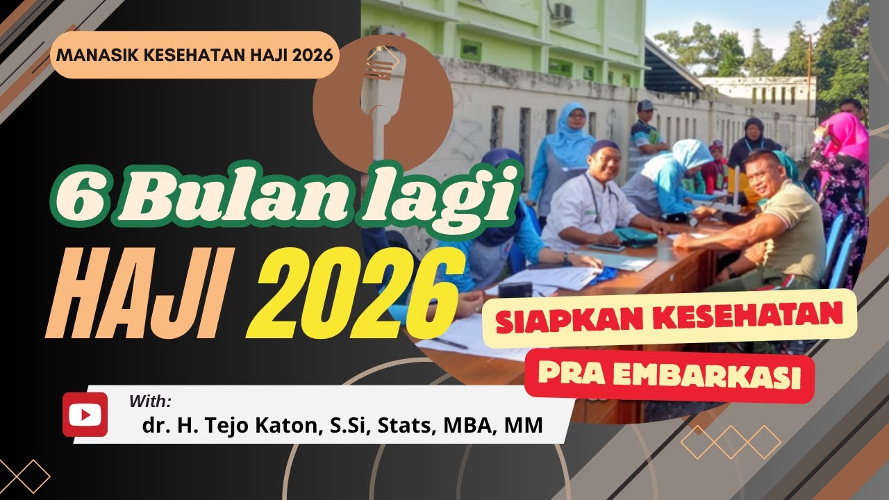 6 Bulan lagi Berangkat HAJI, Ayo ... Siapkan Kesehatan Pra Embarkasi  @dr. tejo katon