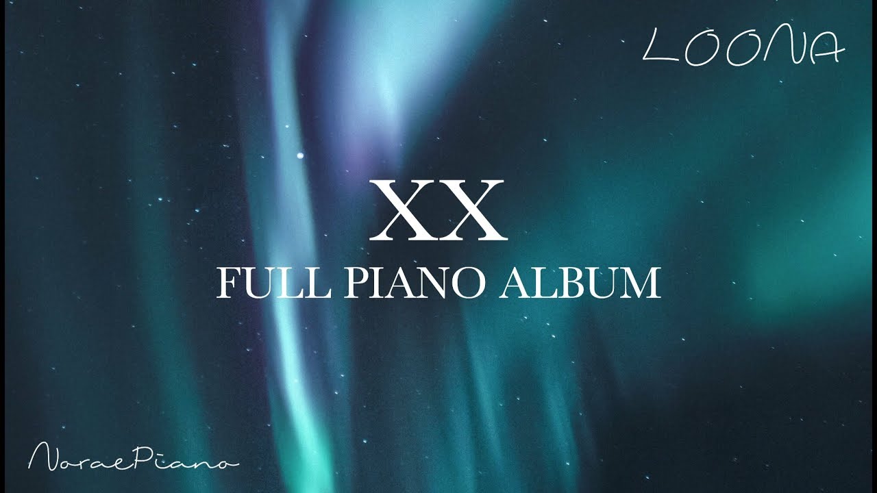 LOONA (이달의 소녀) - XX Full Piano Album - YouTube