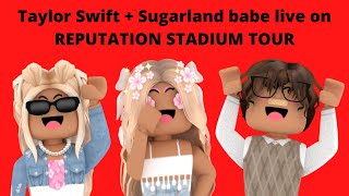 Taylor Swift + Sugarland 'Babe' live on Reputation Stadium Tour