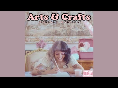 Melanie Martinez - Arts x Crafts